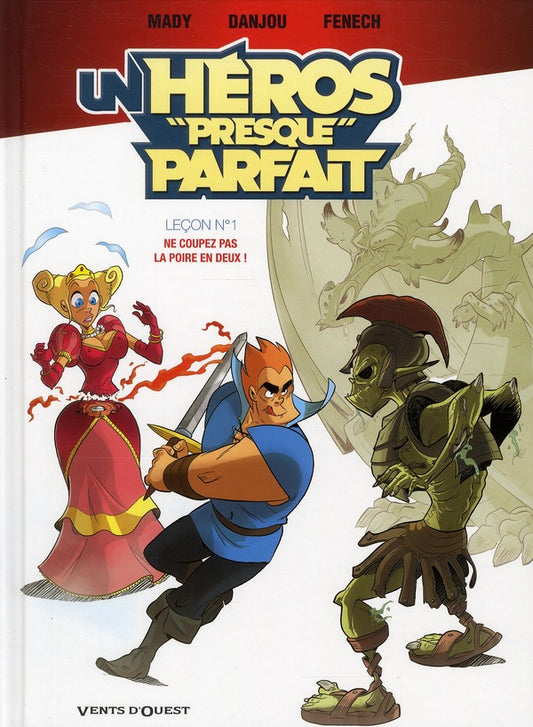 UN HEROS PRESQUE PARFAIT - TOME 01 - LECON N 1 : NE COUPEZ PAS LA POIRE EN DEUX