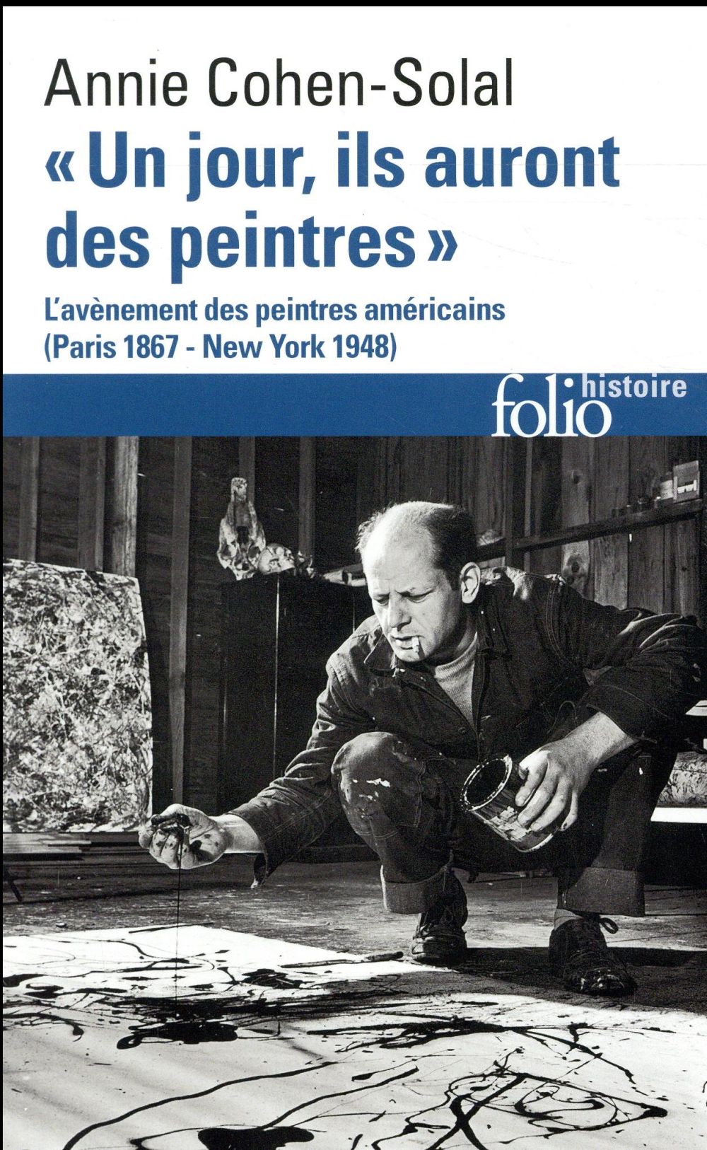 UN JOUR, ILS AURONT DES PEINTRES - L'AVENEMENT DES PEINTRES AMERICAINS (PARIS 1867 - NEW YORK 1948