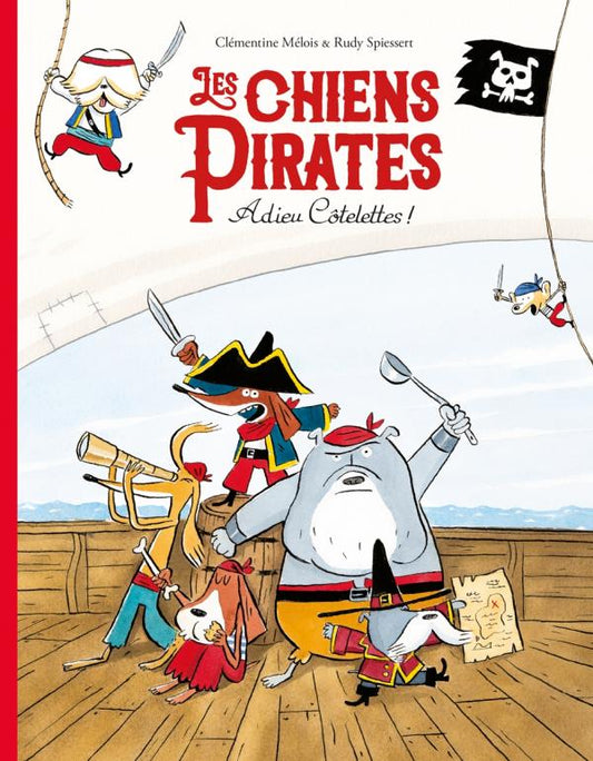 LES CHIENS PIRATES - ADIEU COTELETTES !