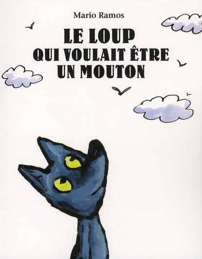 LOUP QUI VOULAIT ETRE UN MOUTON (LE)