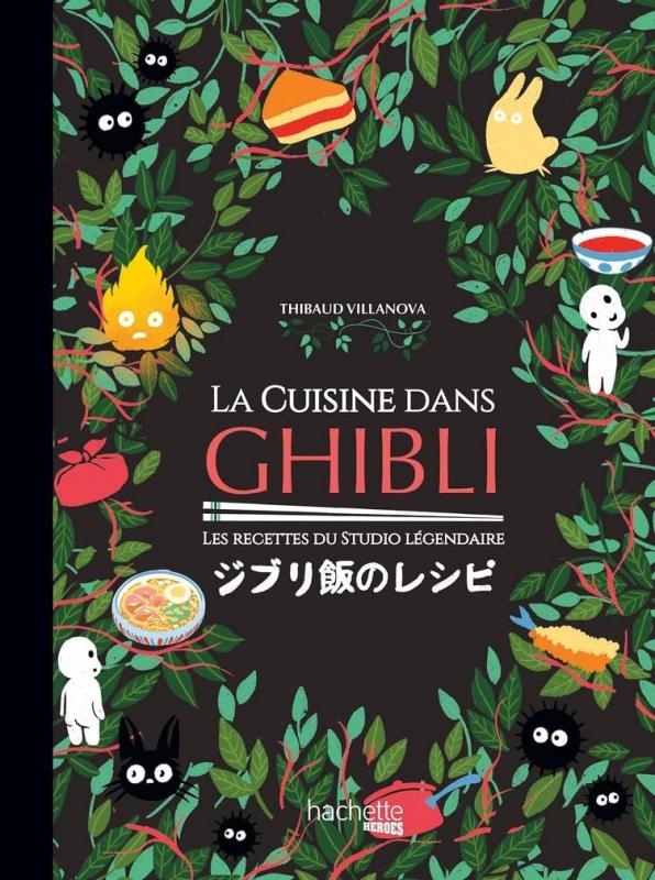 LA CUISINE DANS GHIBLI - LES RECETTES DU STUDIO LEGENDAIRE