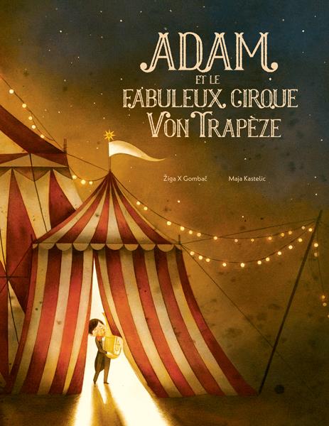 ADAM ET LE FABULEUX CIRQUE VON TRAPEZE