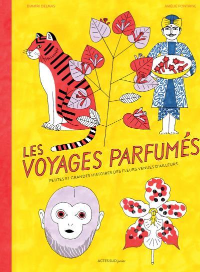 LES VOYAGES PARFUMES - PETITES ET GRANDES HISTOIRES DES FLEURS VENUES D'AILLEURS