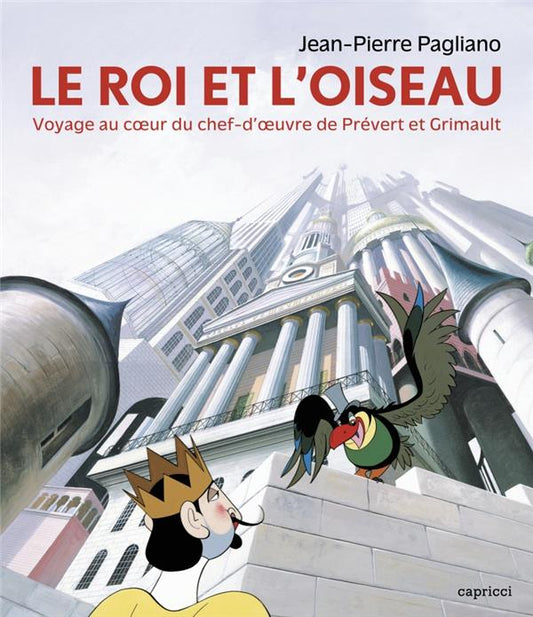 LE ROI ET L'OISEAU - VOYAGE AU COEUR DU CHEF-D'OEUVRE DE PREVE