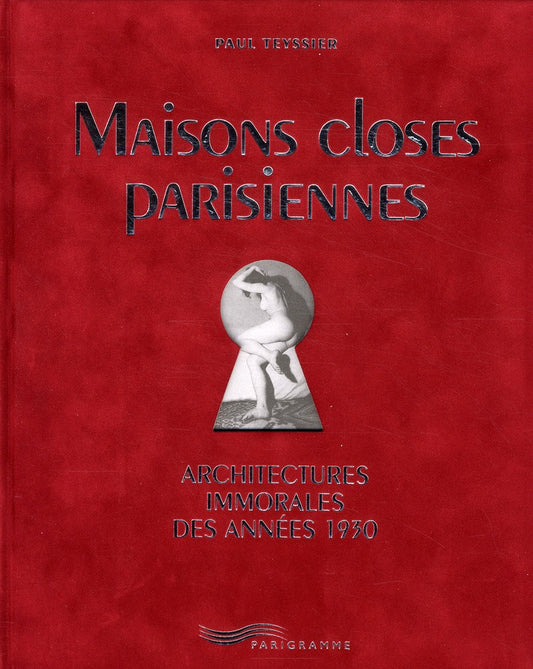 MAISONS CLOSES PARISIENNES - ARCHITECTURES IMMORALES DES ANNEES 1930