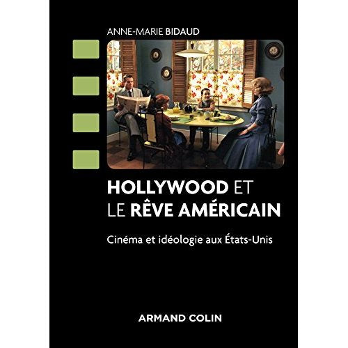 HOLLYWOOD ET LE REVE AMERICAIN - CINEMA ET IDEOLOGIE AUX ETATS-UNIS