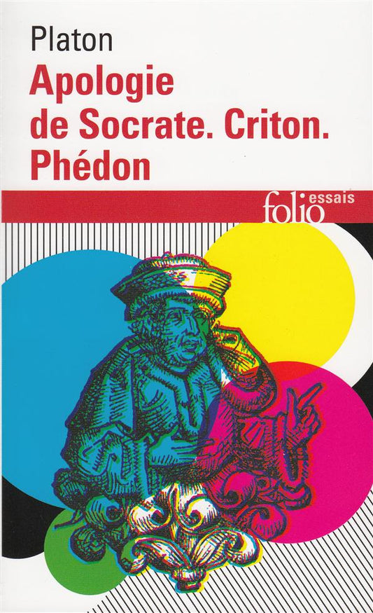 APOLOGIE DE SOCRATE - CRITON - PHEDON