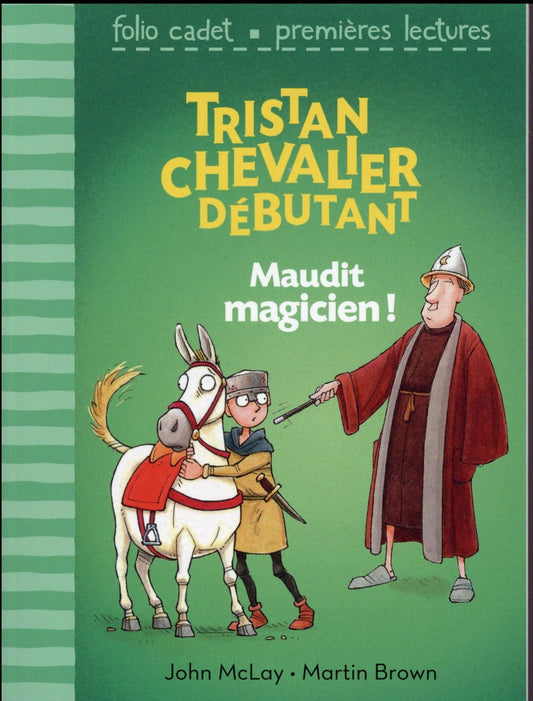 TRISTAN, CHEVALIER DEBUTANT - T02 - MAUDIT MAGICIEN !