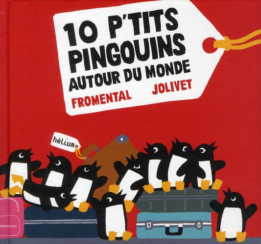 10 P'TITS PINGOUINS AUTOUR DU MONDE