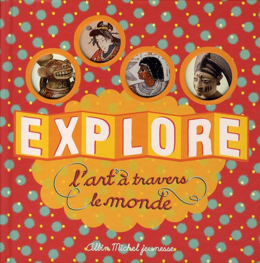 EXPLORE L'ART A TRAVERS LE MONDE