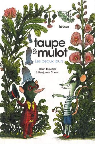 TAUPE & MULOT - TAUPE ET MULOT 1 - LES BEAUX JOURS - ILLUSTRATIONS, COULEUR
