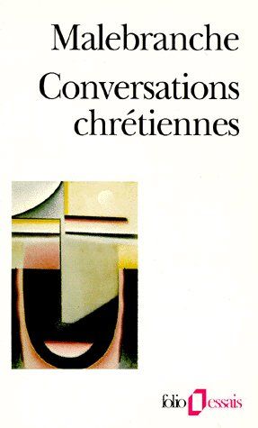 CONVERSATIONS CHRETIENNES / ENTRETIENS SUR LA METAPHYSIQUE, SUR LA RELIGION ET SUR LA MORT