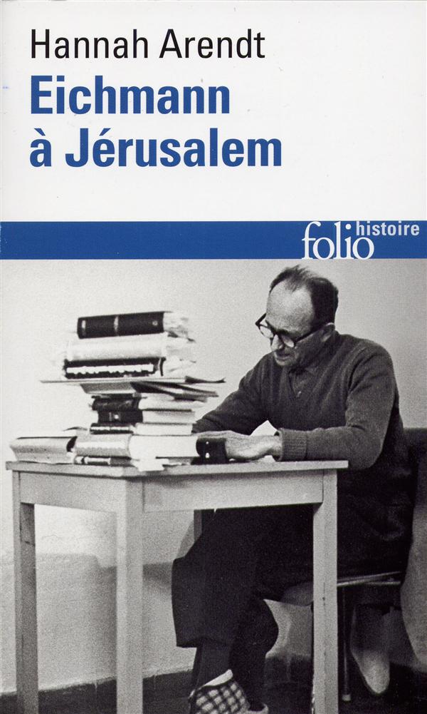 EICHMANN A JERUSALEM - RAPPORT SUR LA BANALITE DU MAL