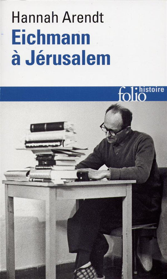 EICHMANN A JERUSALEM - RAPPORT SUR LA BANALITE DU MAL