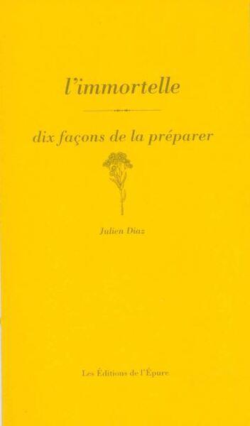L'IMMORTELLE, DIX FACONS DE LA PREPARER