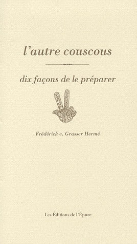 L' AUTRE COUSCOUS, DIX FACONS DE LE PREPARER