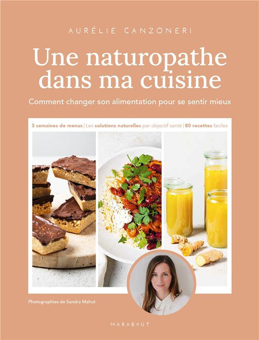 UNE NATUROPATHE DANS MA CUISINE - COMMENT CHANGER SON ALIMENTATION POUR SE SENTIR MIEUX