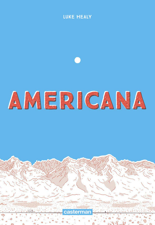 AMERICANA - (OU COMMENT J'AI RENONCE A MON REVE AMERICAIN)