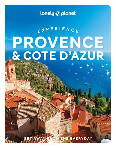 EXPERIENCE PROVENCE & THE COTE D'AZUR 1ED -ANGLAIS-