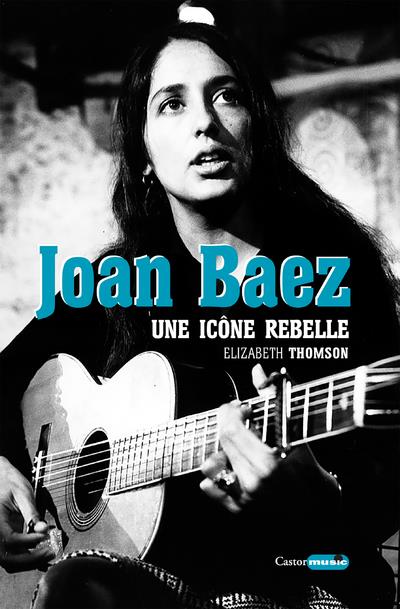 JOAN BAEZ - UNE ICONE REBELLE
