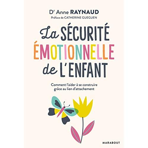 LA SECURITE EMOTIONNELLE DE L'ENFANT - LA SECURITE EMOTIONNELLE DE L'ENFANT CONDITION ESSENTIELLE DE