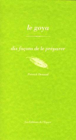LE GOYA, DIX FACONS DE LE PREPARER