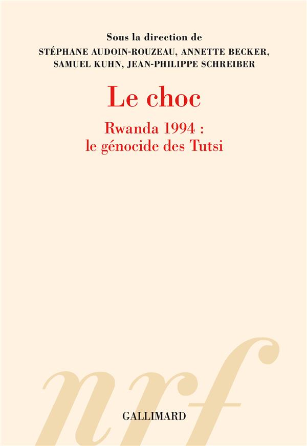 LE CHOC - RWANDA 1994 : LE GENOCIDE DES TUTSI